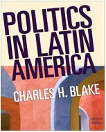 Politics in Latin America  2nd 2008 (Revised) 9780618802517 Front Cover