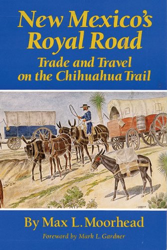 New Mexico's Royal Road Trade and Travel on the Chihuahua Trail  1958 9780806126517 Front Cover