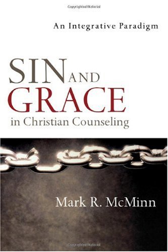 Sin and Grace in Christian Counseling An Integrative Paradigm  2008 9780830828517 Front Cover