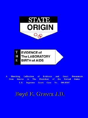 State Origin The Evidence of the Laboratory Birth of AIDS  2001 9780970773517 Front Cover