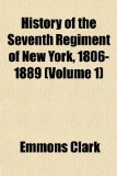 History of the Seventh Regiment of New York, 1806-1889 N/A 9781154082517 Front Cover