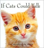 If Cats Could Talk  2004 9781412740517 Front Cover