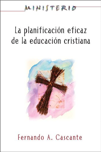 Ministerio: la Planificaciï¿½n Eficaz de la Educaciï¿½n Cristiana Ministry: Planning for Effective Christian Education N/A 9781426709517 Front Cover
