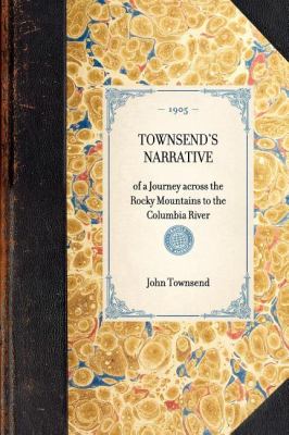 Townsend's Narrative Of a Journey Across the Rocky Mountains to the Columbia River N/A 9781429005517 Front Cover