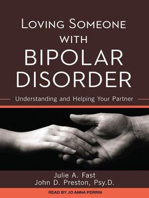 Loving Someone With Bipolar Disorder: Understanding and Helping Your Partner  2011 9781452605517 Front Cover