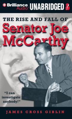 The Rise and Fall of Senator Joe Mccarthy:  2011 9781455857517 Front Cover