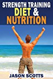 Strength Training Diet and Nutrition 7 Key Things to Create the Right Strength Training Diet Plan for You N/A 9781482529517 Front Cover