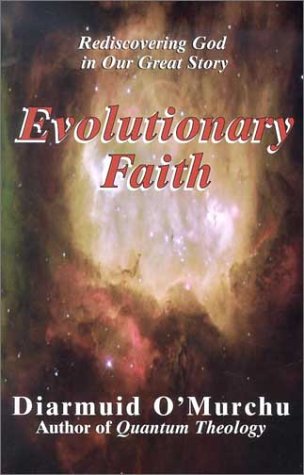 Evolutionary Faith Rediscovering God in Our Great Story  2002 9781570754517 Front Cover