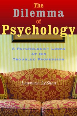 Dilemma of Psychology A Psychologist Looks at His Troubled Profession 2nd 2002 (Expanded) 9781581152517 Front Cover
