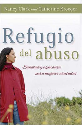 Refugio Del Abuso Healing and Hope for Abused Women  2008 9781602552517 Front Cover
