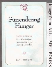 Surrendering Hunger : Three Hundred Sixty-Five Devotions for Christians Recovering from Eating Disorders  1993 9780060642518 Front Cover