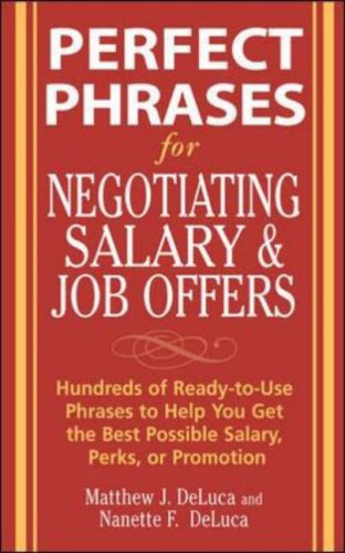 Perfect Phrases for Negotiating Salary and Job Offers: Hundreds of Ready-To-Use Phrases to Help You Get the Best Possible Salary, Perks or Promotion   2007 9780071475518 Front Cover