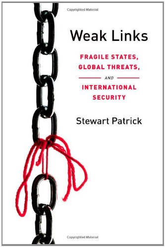 Weak Links Fragile States, Global Threats, and International Security  2010 9780199751518 Front Cover