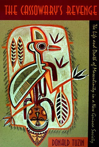 Cassowary's Revenge The Life and Death of Masculinity in a New Guinea Society  1997 9780226819518 Front Cover
