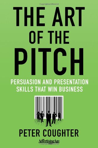 Art of the Pitch Persuasion and Presentation Skills That Win Business  2012 9780230120518 Front Cover