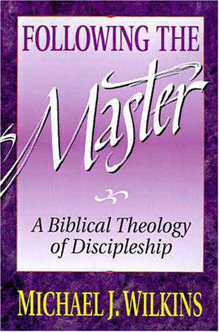 Following the Master A Biblical Theology of Discipleship  1992 9780310521518 Front Cover