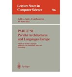 Parle '91- Parallel Architectures and Languages Europe Proceedings of the Parallel Architectures and Algorithms, Eindhoven, The Netherlands, June 10-13, 1991 N/A 9780387541518 Front Cover