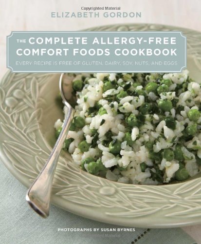 Complete Allergy-Free Comfort Foods Cookbook Every Recipe Is Free of Gluten, Dairy, Soy, Nuts, and Eggs  2012 9780762777518 Front Cover