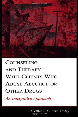 Counseling and Therapy with Clients Who Abuse Alcohol or Other Drugs An Integrative Approach  2005 9780805845518 Front Cover