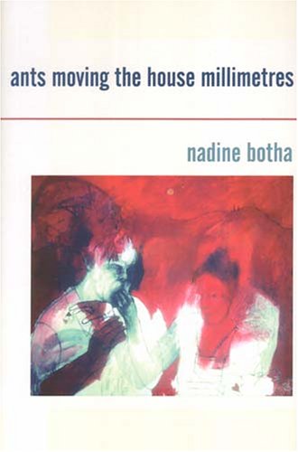 Ants Moving the House in Millimetres   2005 9780958491518 Front Cover