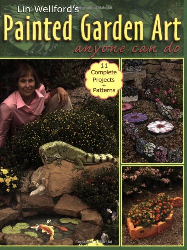 Painted Garden Art Anyone Can Do  2009 9780977706518 Front Cover