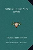 Songs of the Alps  N/A 9781169216518 Front Cover