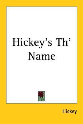 Hickey's Th' Name  Reprint  9781417991518 Front Cover