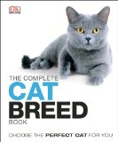 Complete Cat Breed Book Choose the Perfect Cat for You  2013 9781465408518 Front Cover