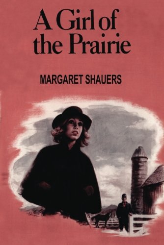 A Girl of the Prairie:   2013 9781477838518 Front Cover