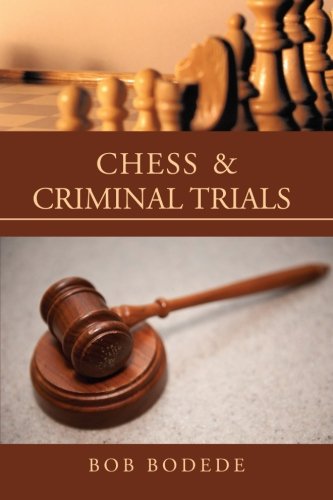 Chess & Criminal Trials:   2013 9781483608518 Front Cover