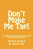 Don't Make Me Tap! A Common Sense Approach to Voice Usability N/A 9781492196518 Front Cover