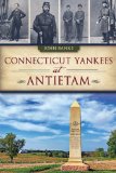 Connecticut Yankees at Antietam   2013 9781609499518 Front Cover