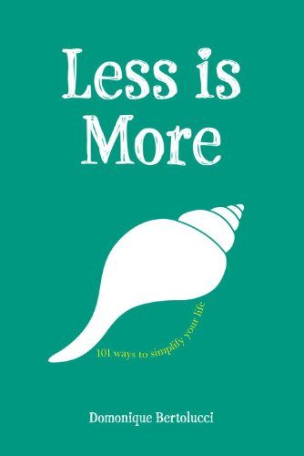 Less Is More 101 Ways to Simplify Your Life  2014 9781742707518 Front Cover