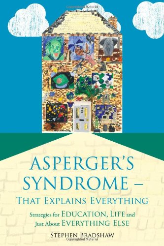 Asperger's Syndrome-That Explains Everything: An Attempt to Explain Some of Everything in a Education  2012 9781849053518 Front Cover