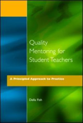 Quality Mentoring for Student Teachers A Principled Approach to Practice  1995 9781853463518 Front Cover