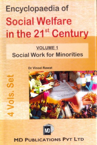 Encyclopedia of Social Welfare in the 21st Century: Volume 1: Minorities. Volume 2: Older & Sick People. Volume 3: Children. Volume 4: Social Work Education  2009 9788175331518 Front Cover