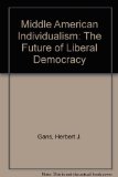Middle American Individualism The Future of Liberal Democracy  1988 9780029112519 Front Cover