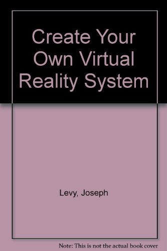 Create Your Own Virtual Reality System   1995 9780070376519 Front Cover