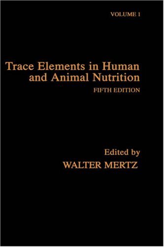 Trace Elements in Human and Animal Nutrition  5th 1987 (Revised) 9780124912519 Front Cover