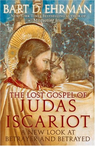 Lost Gospel of Judas Iscariot A New Look at Betrayer and Betrayed  2008 9780195343519 Front Cover