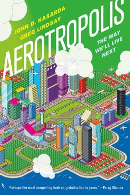 Aerotropolis The Way We'll Live Next N/A 9780374533519 Front Cover