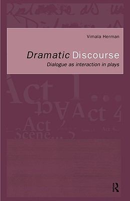 Dramatic Discourse Dialogue as Interaction in Plays  1995 9780415184519 Front Cover