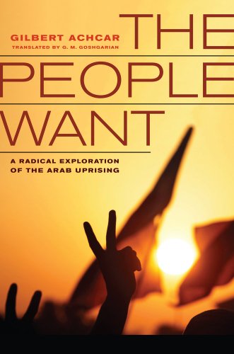People Want A Radical Exploration of the Arab Uprising  2013 9780520280519 Front Cover