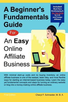 Beginner's Fundamentals Guide: for an Easy Online Affiliate Business  N/A 9780557134519 Front Cover