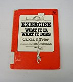 Exercise : What It Is, What It Does N/A 9780688009519 Front Cover