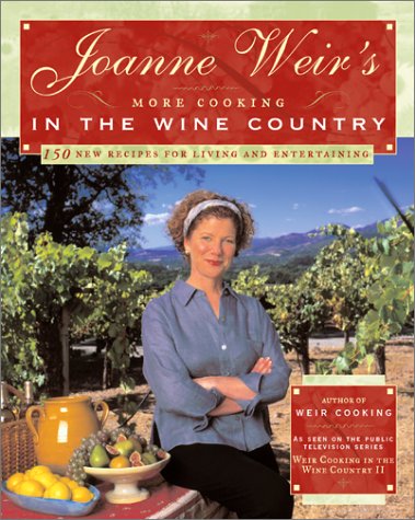 More Cooking in the Wine Country 100 New Recipes for Living and Entertaining  2001 9780743212519 Front Cover