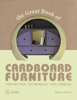 Great Book of Cardboard Furniture Step-By-Step Techniques and Designs  2012 9780764341519 Front Cover