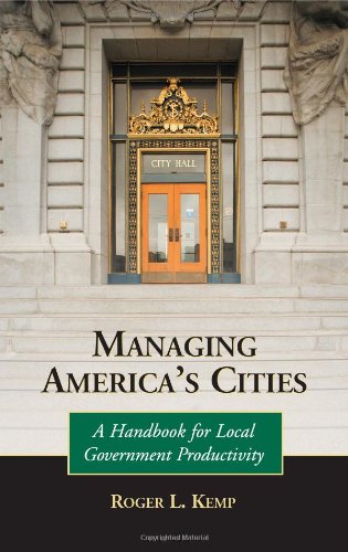 Managing America's Cities A Handbook for Local Government Productivity  2007 (Alternate) 9780786431519 Front Cover