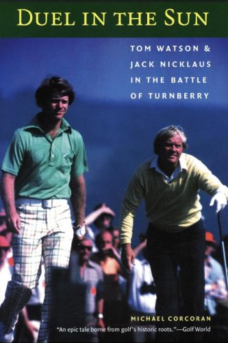 Duel in the Sun Tom Watson and Jack Nicklaus in the Battle of Turnberry  2005 9780803264519 Front Cover