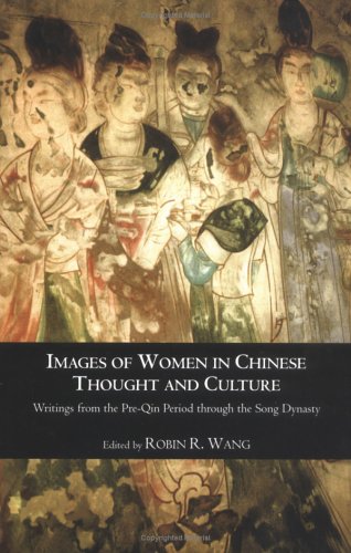 Images of Women in Chinese Thought and Culture Writings from the Pre-Qin Period Through the Song Dynasty  2003 9780872206519 Front Cover